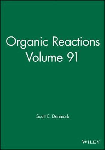 Organic Reactions, Volume 91 by Scott E Denmark: Used