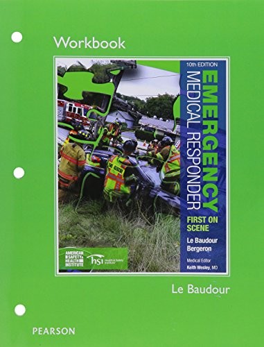 WORKBOOK FOR EMERGENCY MEDICAL RESPONDER: FIRST ON SCENE By Le Chris Baudour