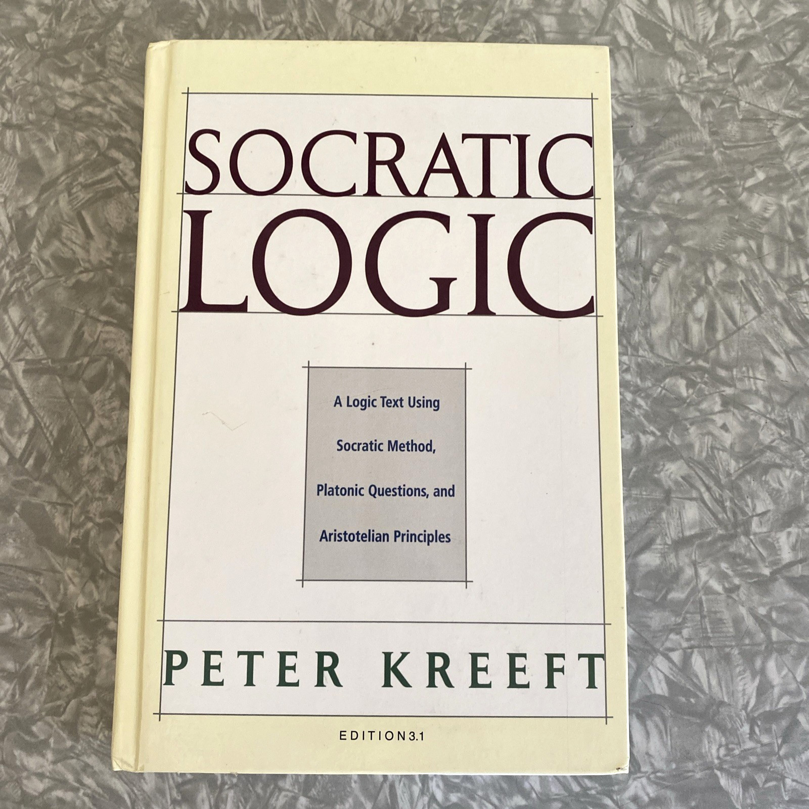 Socratic Logic Peter Kreeft Edition 3.1 Aristotelian Principles Hardcover 2014