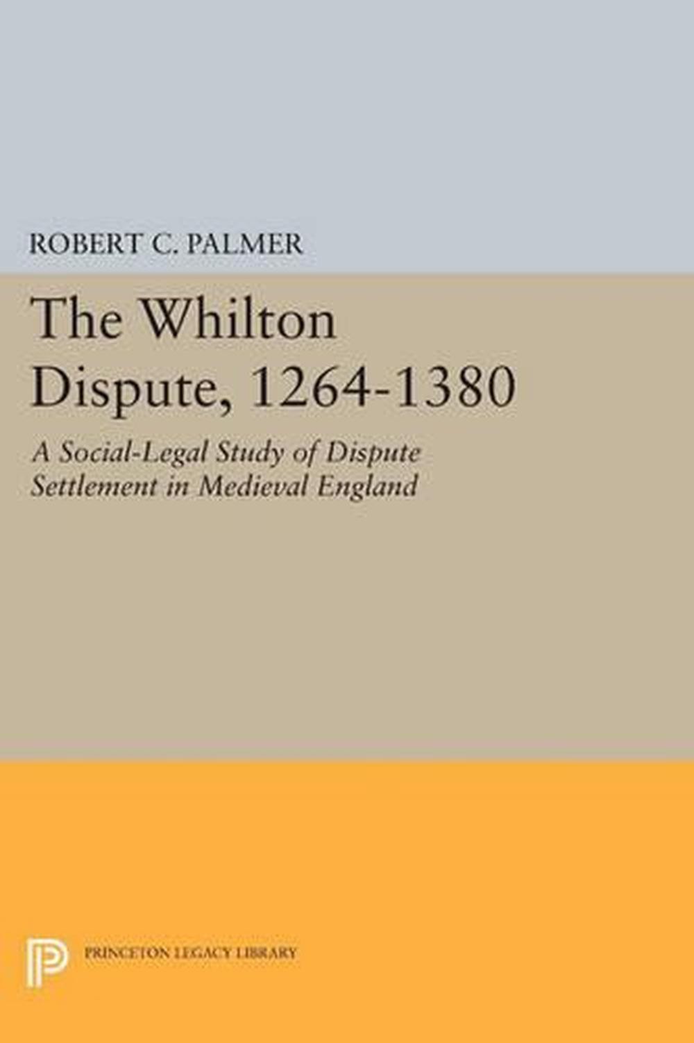 The Whilton Dispute, 1264-1380: A Social-Legal Study of Dispute Settlement in Me