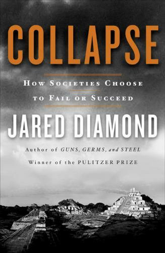 Collapse : How Societies Choose to Fail or Succeed by Jared M. Diamond TU8
