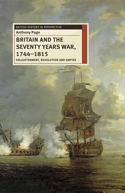 Britain And The Seventy Years War, 1744-1815: Enlightenment, Revolution And…